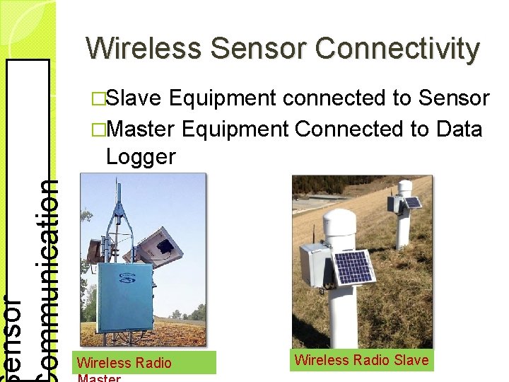 ensor ommunication Wireless Sensor Connectivity �Slave Equipment connected to Sensor �Master Equipment Connected to