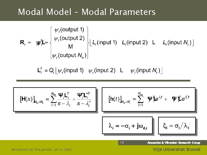 Modal Model – Modal Parameters 15 MECHANISCHE TRILLINGEN, LES 8, 2005 Acoustics & Vibration
