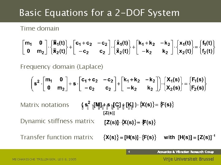 Basic Equations for a 2 -DOF System Time domain Frequency domain (Laplace) Matrix notations