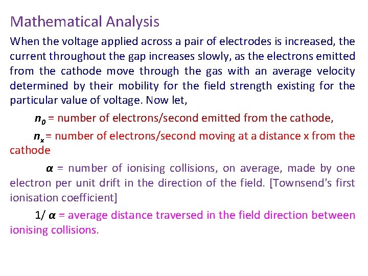 Mathematical Analysis When the voltage applied across a pair of electrodes is increased, the