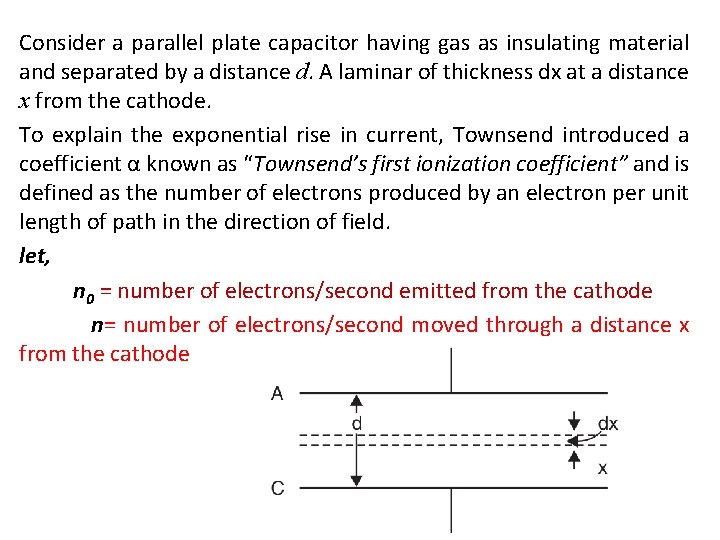 Consider a parallel plate capacitor having gas as insulating material and separated by a