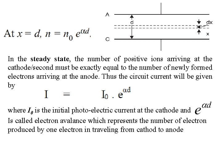 In the steady state, the number of positive ions arriving at the cathode/second must