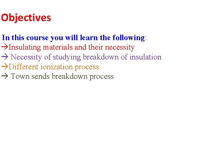 Objectives In this course you will learn the following: Insulating materials and their necessity