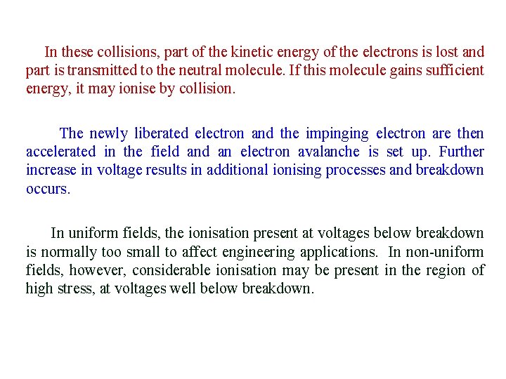 In these collisions, part of the kinetic energy of the electrons is lost and