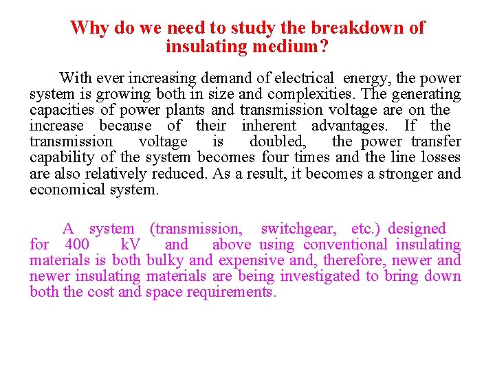 Why do we need to study the breakdown of insulating medium? With ever increasing