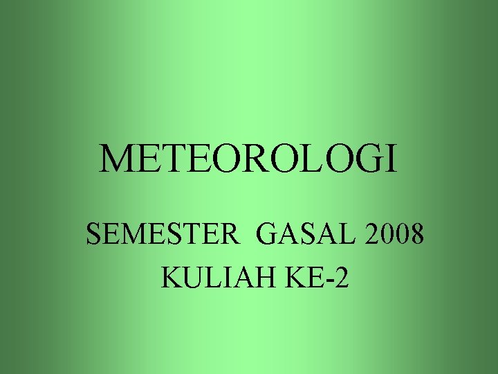 METEOROLOGI SEMESTER GASAL 2008 KULIAH KE-2 