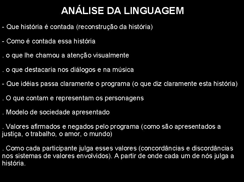 ANÁLISE DA LINGUAGEM - Que história é contada (reconstrução da história) - Como é