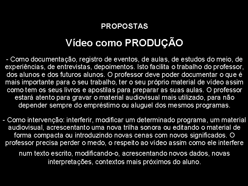 PROPOSTAS Vídeo como PRODUÇÃO - Como documentação, registro de eventos, de aulas, de estudos