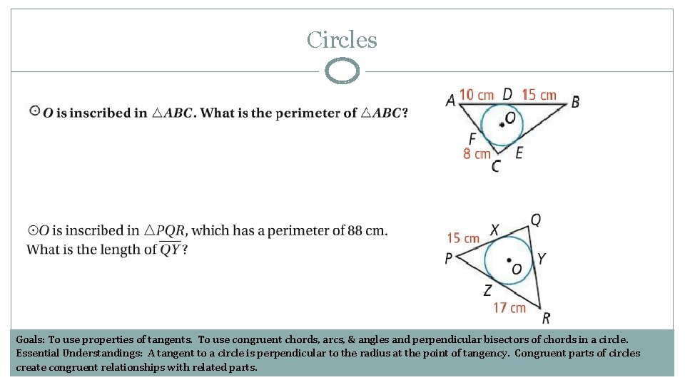 Circles Goals: To use properties of tangents. To use congruent chords, arcs, & angles