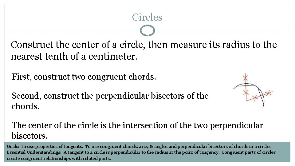 Circles Construct the center of a circle, then measure its radius to the nearest
