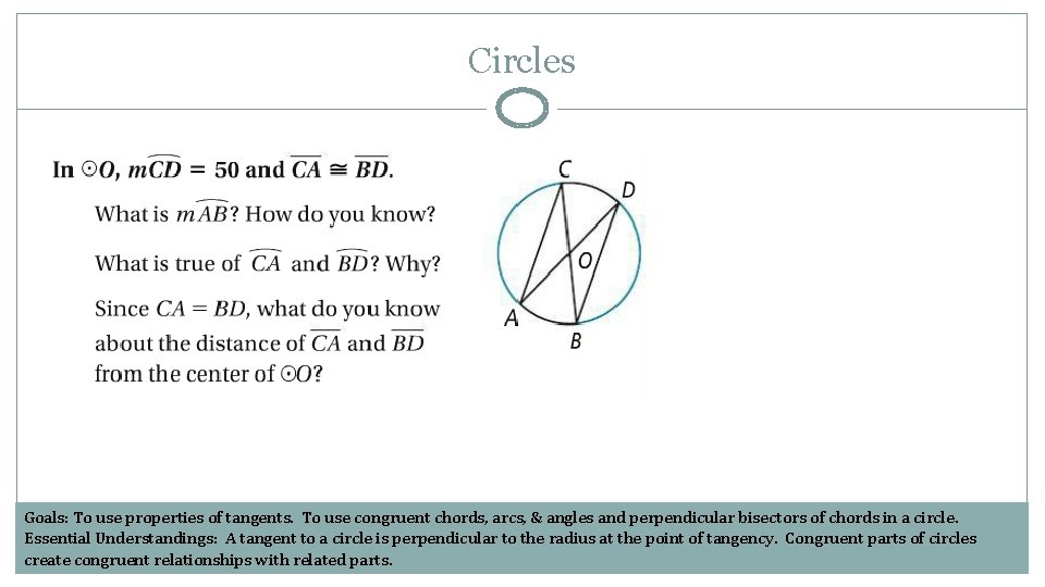 Circles Goals: To use properties of tangents. To use congruent chords, arcs, & angles