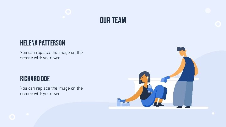 OUR TEAM HELENA PATTERSON You can replace the image on the screen with your