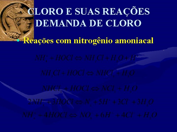 CLORO E SUAS REAÇÕES DEMANDA DE CLORO • Reações com nitrogênio amoniacal 