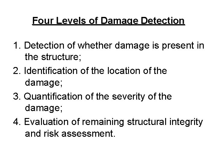 Four Levels of Damage Detection 1. Detection of whether damage is present in the Four Levels of Damage Detection 1. Detection of whether damage is present in the