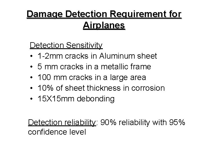 Damage Detection Requirement for Airplanes Detection Sensitivity • 1 -2 mm cracks in Aluminum Damage Detection Requirement for Airplanes Detection Sensitivity • 1 -2 mm cracks in Aluminum