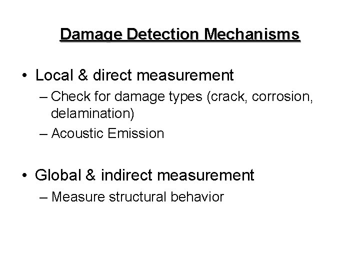 Damage Detection Mechanisms • Local & direct measurement – Check for damage types (crack, Damage Detection Mechanisms • Local & direct measurement – Check for damage types (crack,
