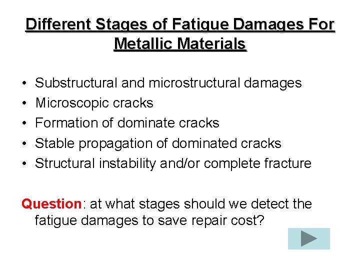 Different Stages of Fatigue Damages For Metallic Materials • • • Substructural and microstructural Different Stages of Fatigue Damages For Metallic Materials • • • Substructural and microstructural