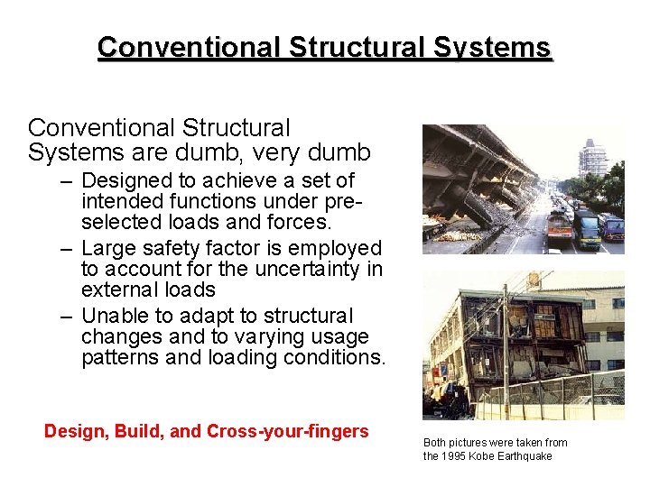 Conventional Structural Systems are dumb, very dumb – Designed to achieve a set of Conventional Structural Systems are dumb, very dumb – Designed to achieve a set of