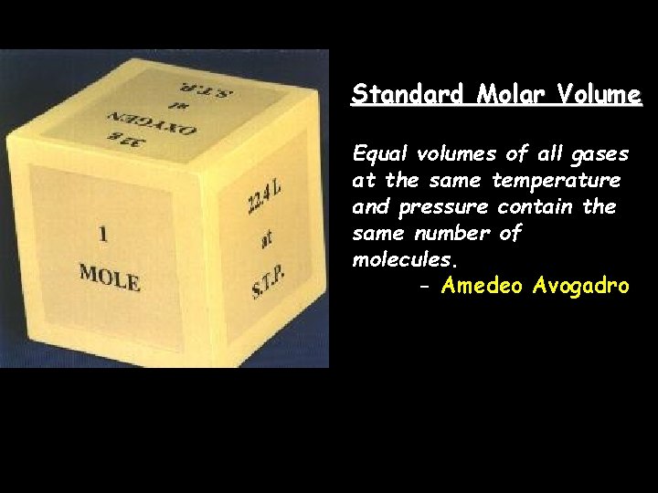 Standard Molar Volume Equal volumes of all gases at the same temperature and pressure