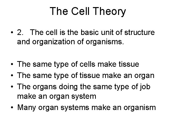 The Cell Theory • 2. The cell is the basic unit of structure and