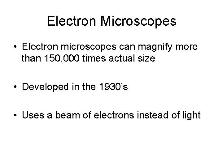 Electron Microscopes • Electron microscopes can magnify more than 150, 000 times actual size