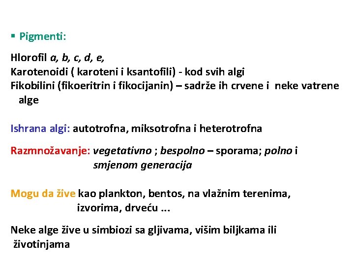 § Pigmenti: Hlorofil a, b, c, d, e, Karotenoidi ( karoteni i ksantofili) -