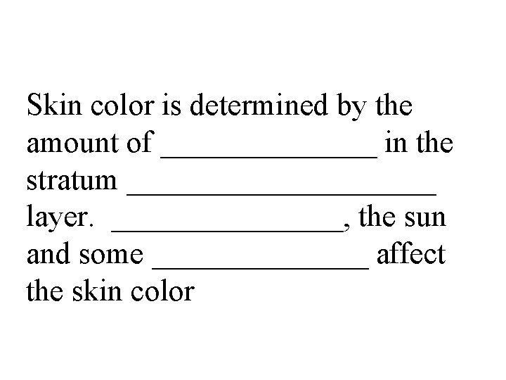 Skin color is determined by the amount of _______ in the stratum __________ layer.