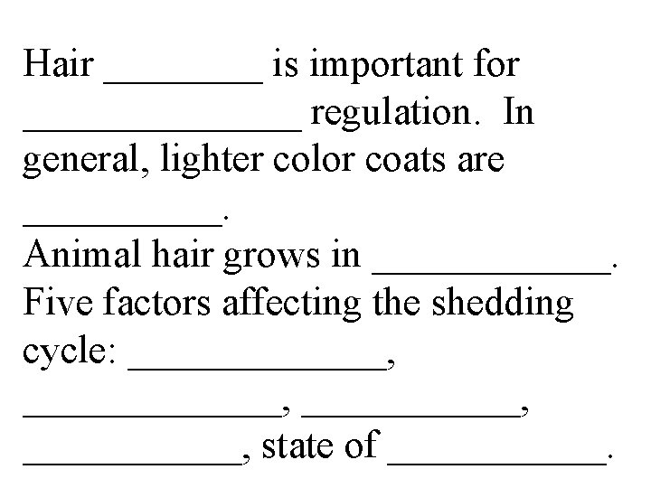 Hair ____ is important for _______ regulation. In general, lighter color coats are _____.