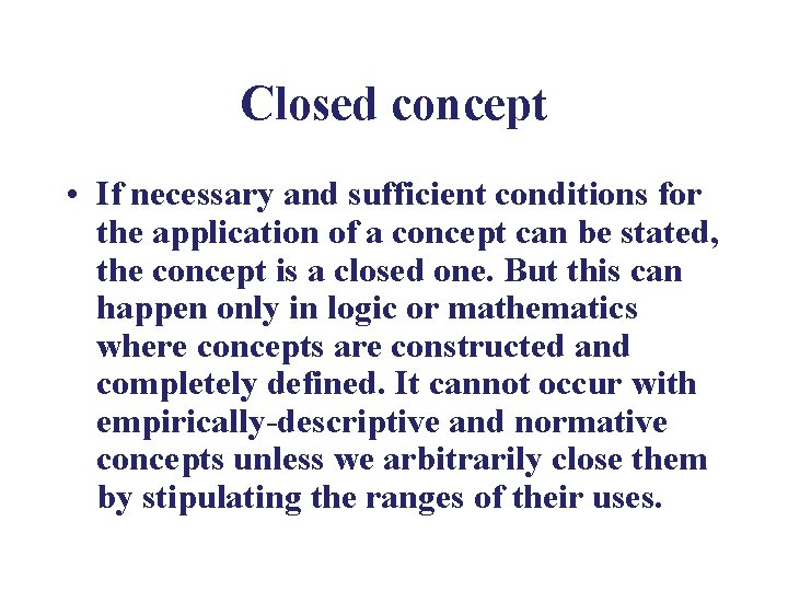 Closed concept • If necessary and sufficient conditions for the application of a concept