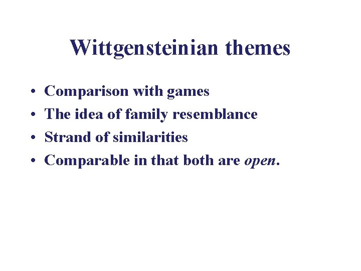 Wittgensteinian themes • • Comparison with games The idea of family resemblance Strand of