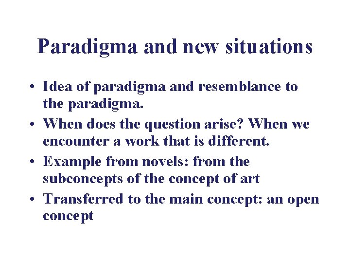 Paradigma and new situations • Idea of paradigma and resemblance to the paradigma. •