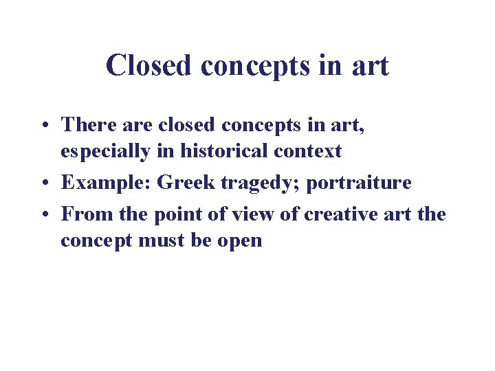 Closed concepts in art • There are closed concepts in art, especially in historical