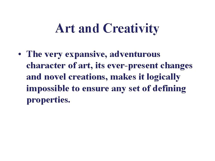 Art and Creativity • The very expansive, adventurous character of art, its ever-present changes