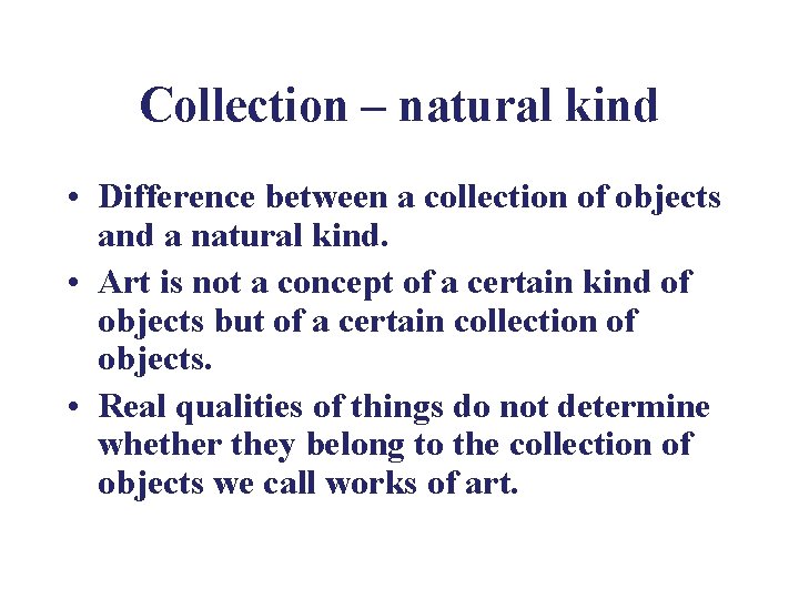 Collection – natural kind • Difference between a collection of objects and a natural