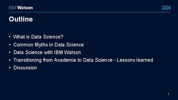 Outline • What is Data Science? • Common Myths in Data Science • Data