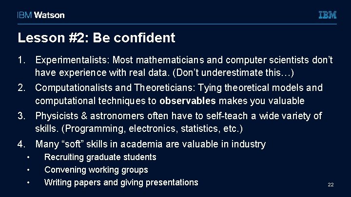 Lesson #2: Be confident 1. Experimentalists: Most mathematicians and computer scientists don’t have experience