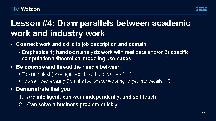 Lesson #4: Draw parallels between academic work and industry work • Connect work and