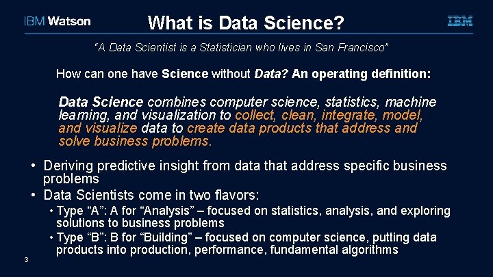 What is Data Science? “A Data Scientist is a Statistician who lives in San