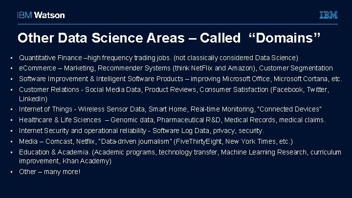 Other Data Science Areas – Called “Domains” • Quantitative Finance –high frequency trading jobs.