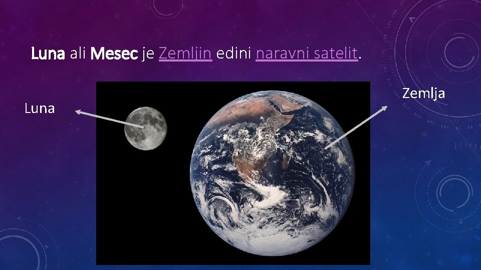 Luna ali Mesec je Zemljin edini naravni satelit. Luna Zemlja 
