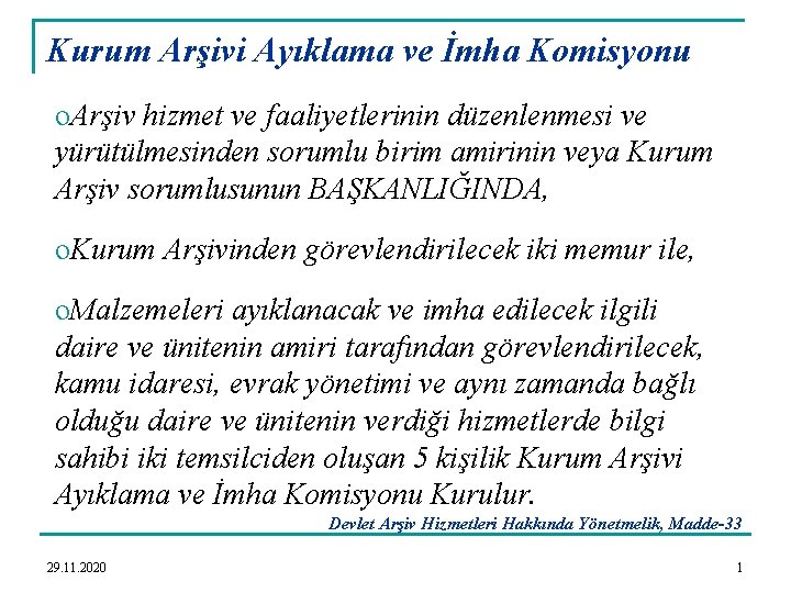 Kurum Arşivi Ayıklama ve İmha Komisyonu o. Arşiv hizmet ve faaliyetlerinin düzenlenmesi ve yürütülmesinden