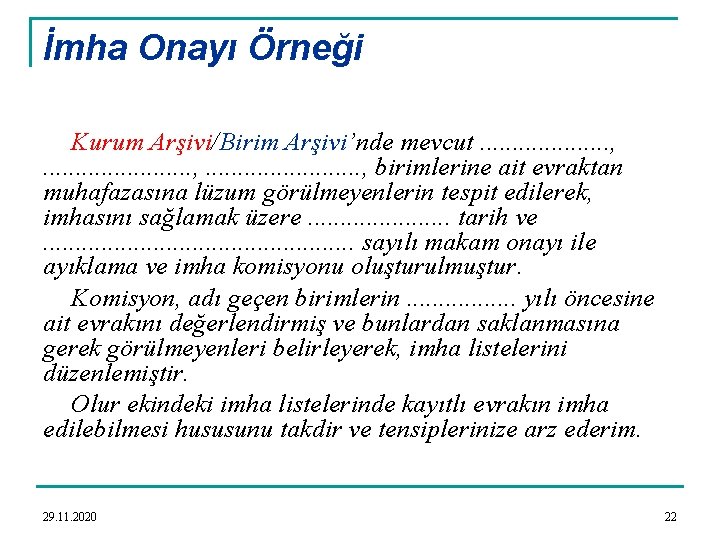 İmha Onayı Örneği Kurum Arşivi/Birim Arşivi’nde mevcut. . . . . , birimlerine ait