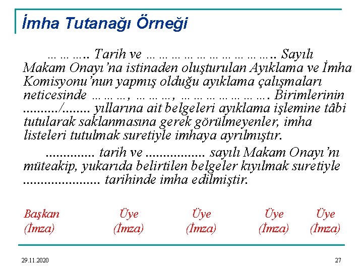 İmha Tutanağı Örneği ………. . Tarih ve ……………. . Sayılı Makam Onayı’na istinaden oluşturulan