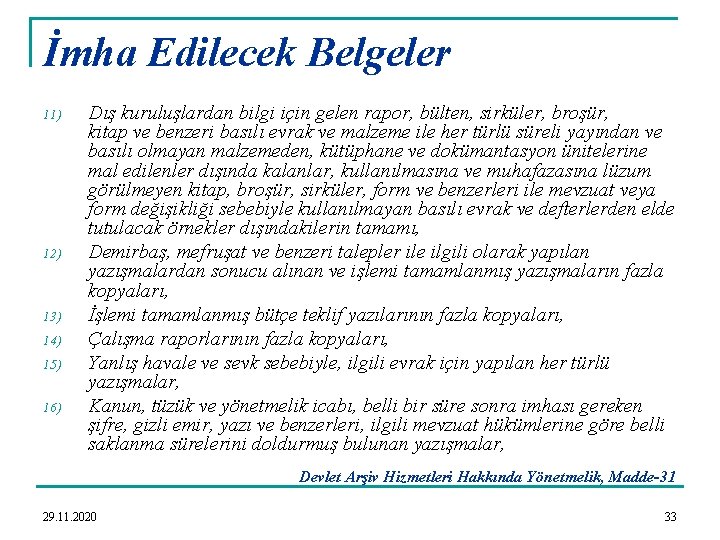 İmha Edilecek Belgeler 11) 12) 13) 14) 15) 16) Dış kuruluşlardan bilgi için gelen