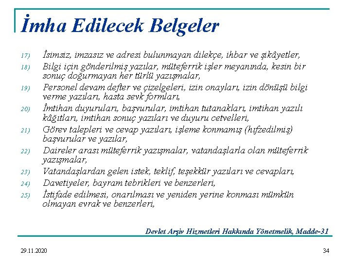 İmha Edilecek Belgeler 17) 18) 19) 20) 21) 22) 23) 24) 25) İsimsiz, imzasız