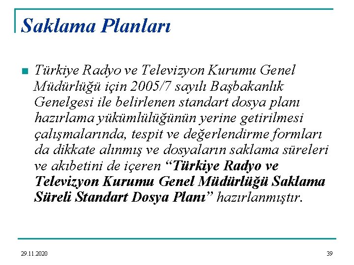 Saklama Planları n Türkiye Radyo ve Televizyon Kurumu Genel Müdürlüğü için 2005/7 sayılı Başbakanlık