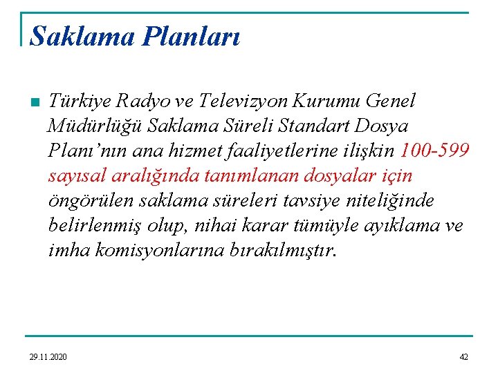 Saklama Planları n Türkiye Radyo ve Televizyon Kurumu Genel Müdürlüğü Saklama Süreli Standart Dosya