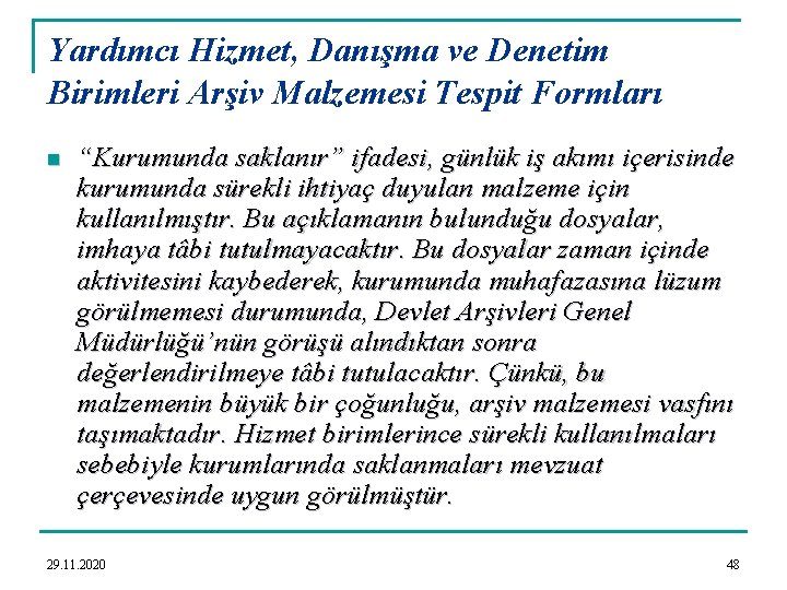 Yardımcı Hizmet, Danışma ve Denetim Birimleri Arşiv Malzemesi Tespit Formları n “Kurumunda saklanır” ifadesi,