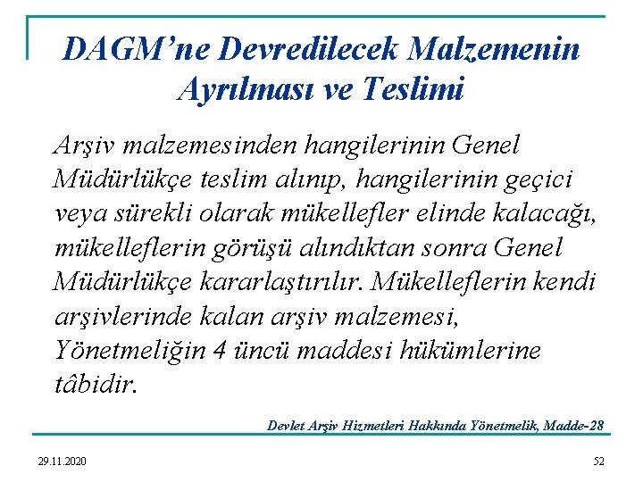 DAGM’ne Devredilecek Malzemenin Ayrılması ve Teslimi Arşiv malzemesinden hangilerinin Genel Müdürlükçe teslim alınıp, hangilerinin