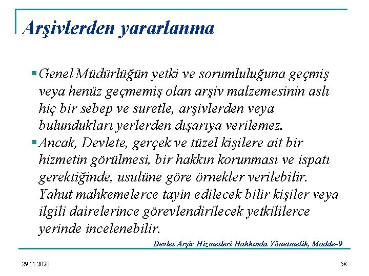 Arşivlerden yararlanma § Genel Müdürlüğün yetki ve sorumluluğuna geçmiş veya henüz geçmemiş olan arşiv